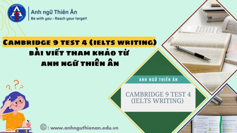 cambridge 9 test 4 ielts writing - anh ngu thien an