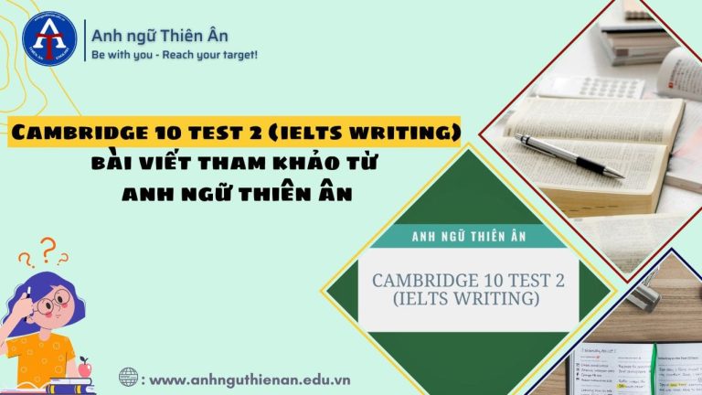 cambridge 10 test 2 ielts writing - anh ngu thien an