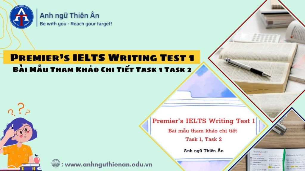 premier ielts writing test 1 - anh ngu thien an