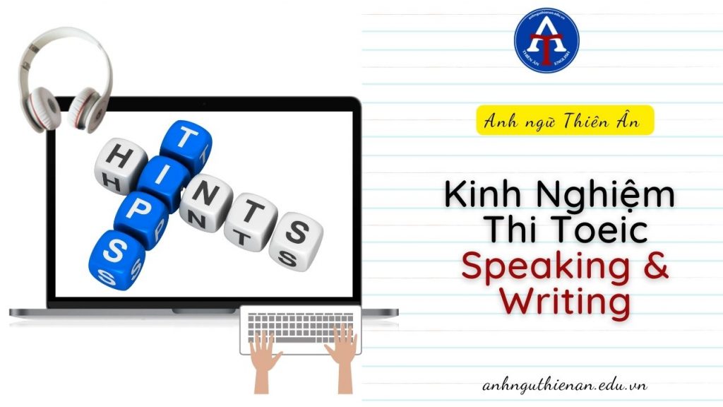 kinh nghiem thi toeic speaking & writing - Anh Ngu Thien an