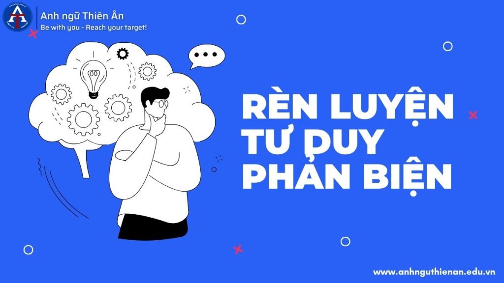 05 cach ren luyen ky nang tu duy phan bien cho ban tre - anh ngu thien an