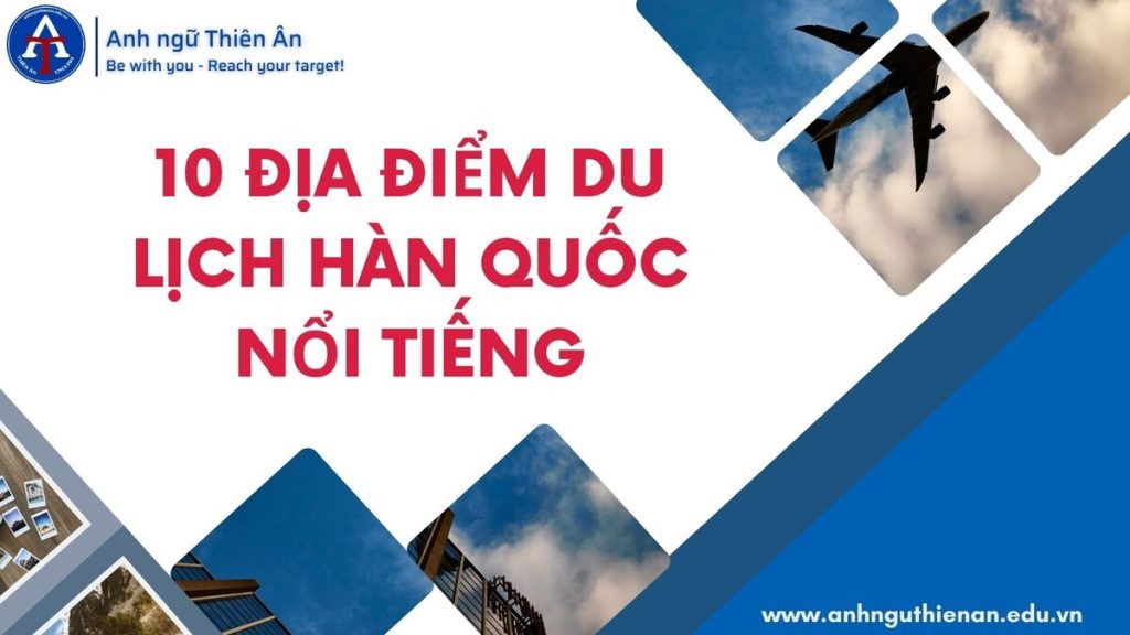 10 dia diem du lịch han quoc noi tieng - anh ngu thien an