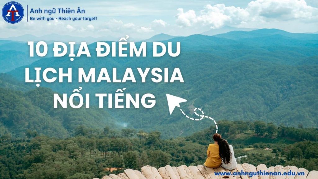 10 dia diem du lịch malaysia noi tieng - anh ngu thien an