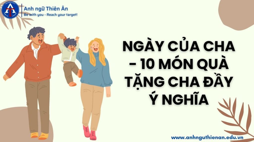 ngay cua cha 10 mon qua tang cha day y nghia - anh ngu thien an
