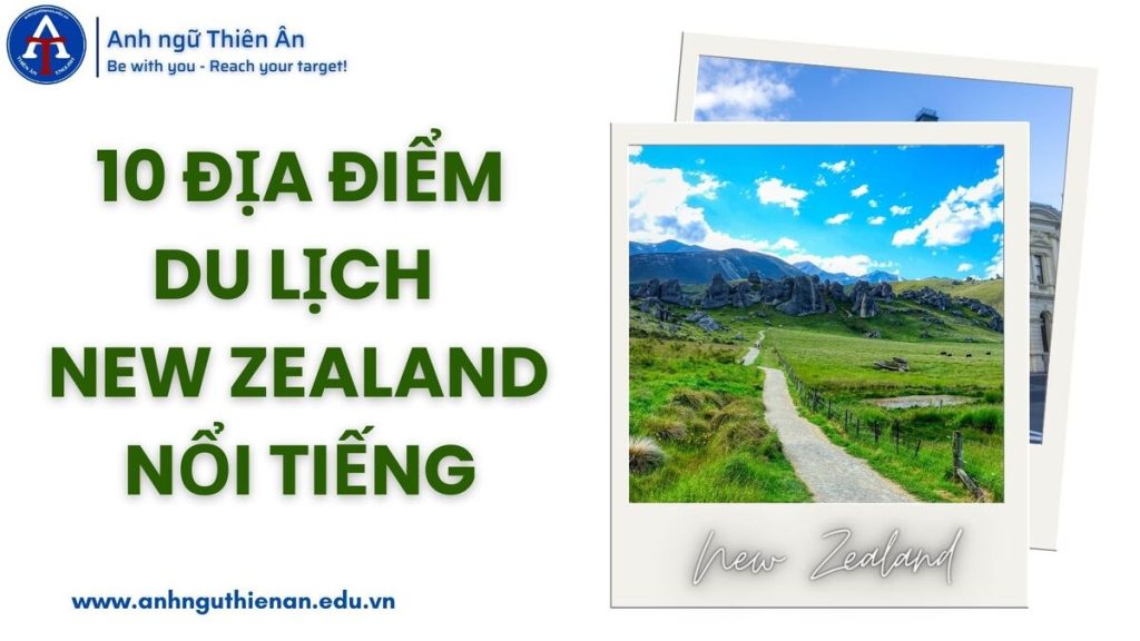 10 dia diem du lịch new zealand noi tieng - anh ngu thien an