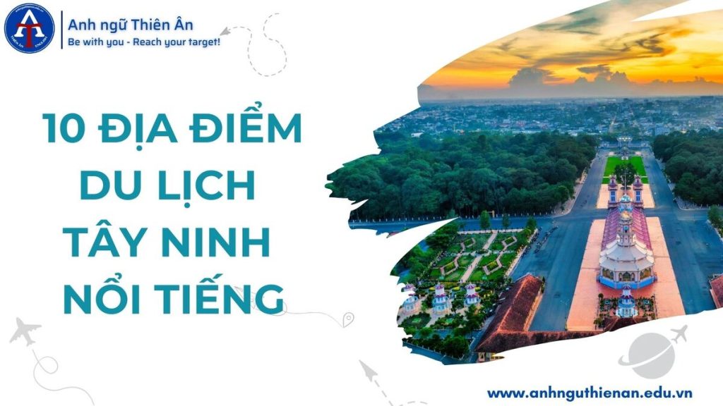 10 dia diem du lịch tay ninh noi tieng - anh ngu thien an