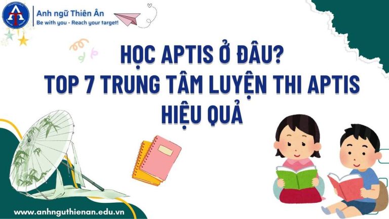 hoc aptis o dau - luyen thi aptis - anh ngu thien an