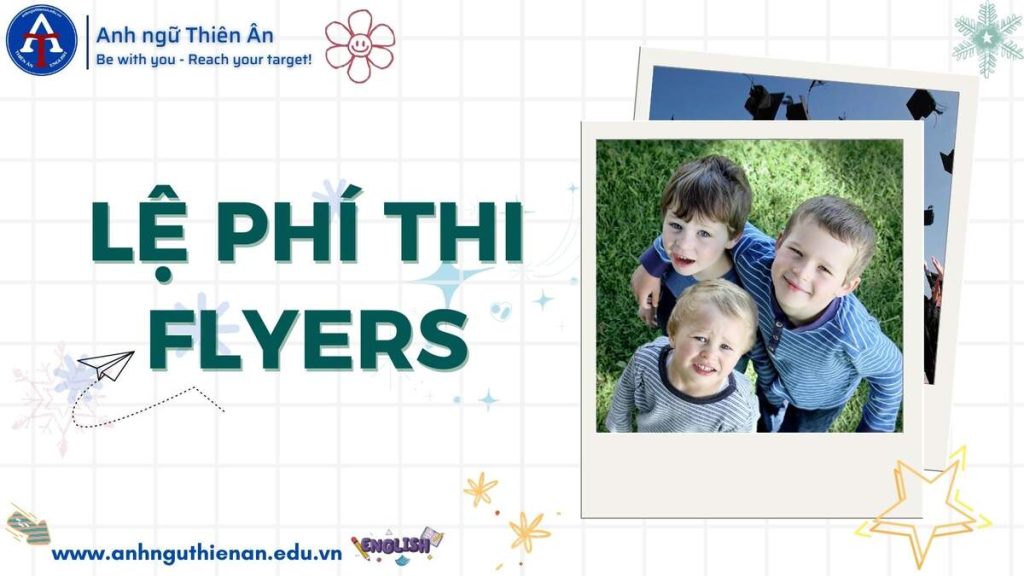 le phi thi flyers - anh ngu thien an