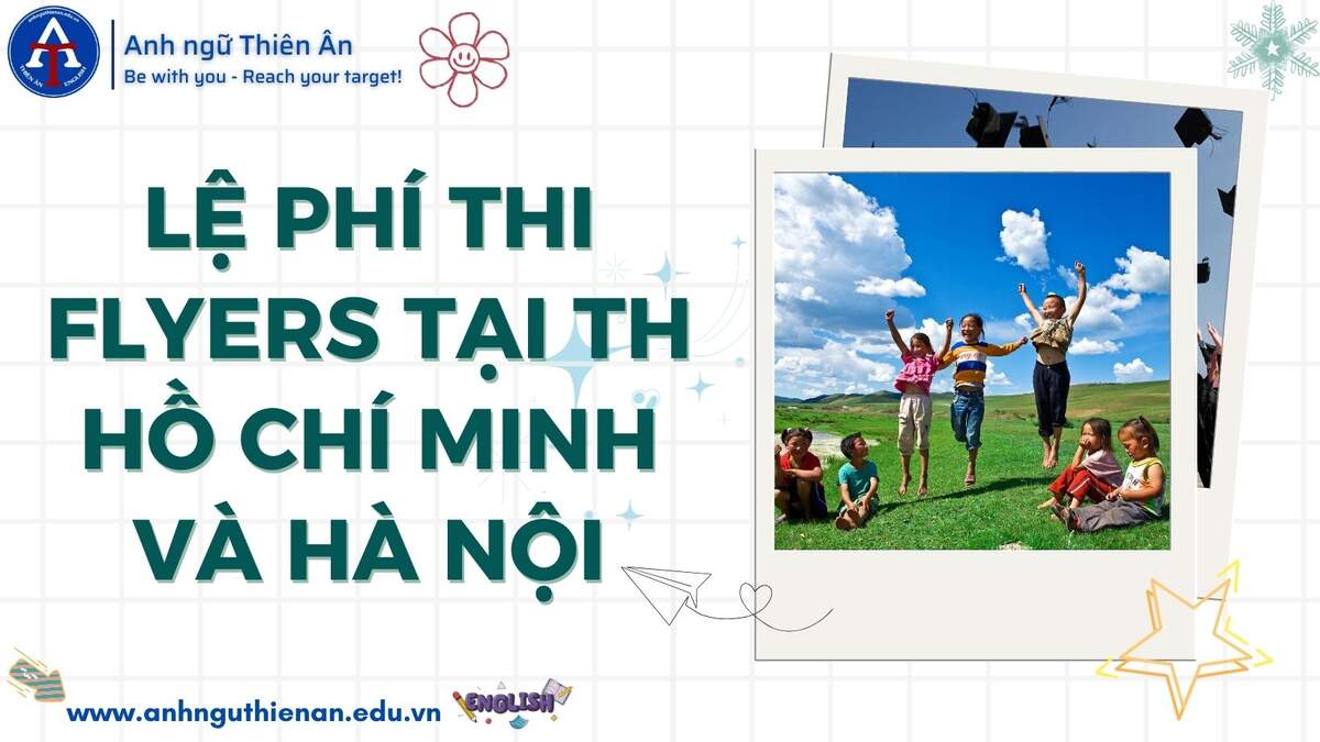le phi thi flyers - anh ngu thien an