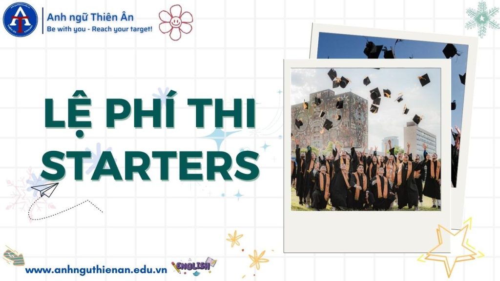 le phi thi starters cambridge moi nhat - anh ngu thien an