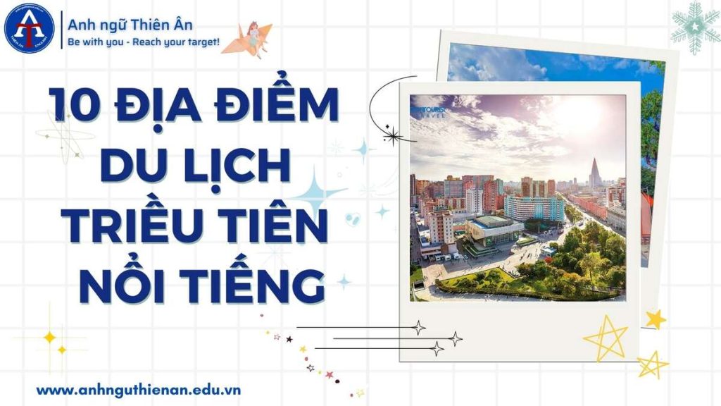 10 dia diem du lich trieu tien - anh ngu thien an
