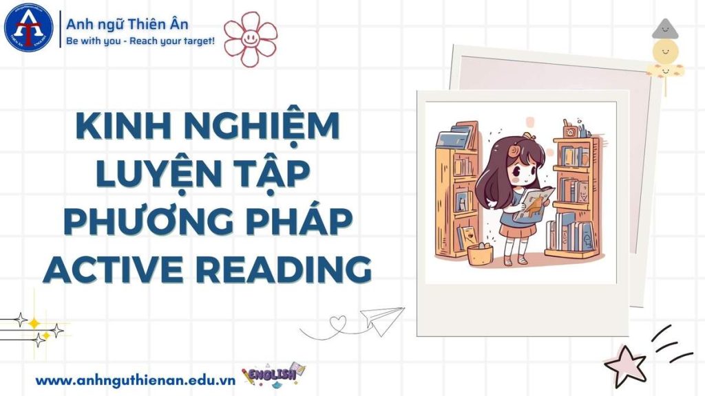 kinh nghiem luyen phuong phap active reading - anh ngu thien an