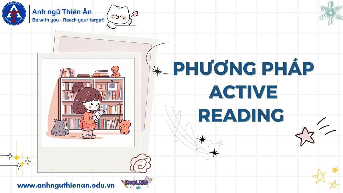 kinh nghiem luyen phuong phap active reading - anh ngu thien an