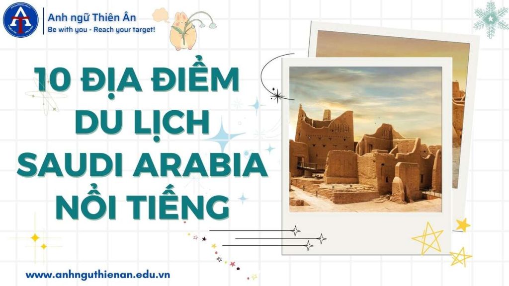 10 dia diem du lich saudi arabia - anh ngu thien an