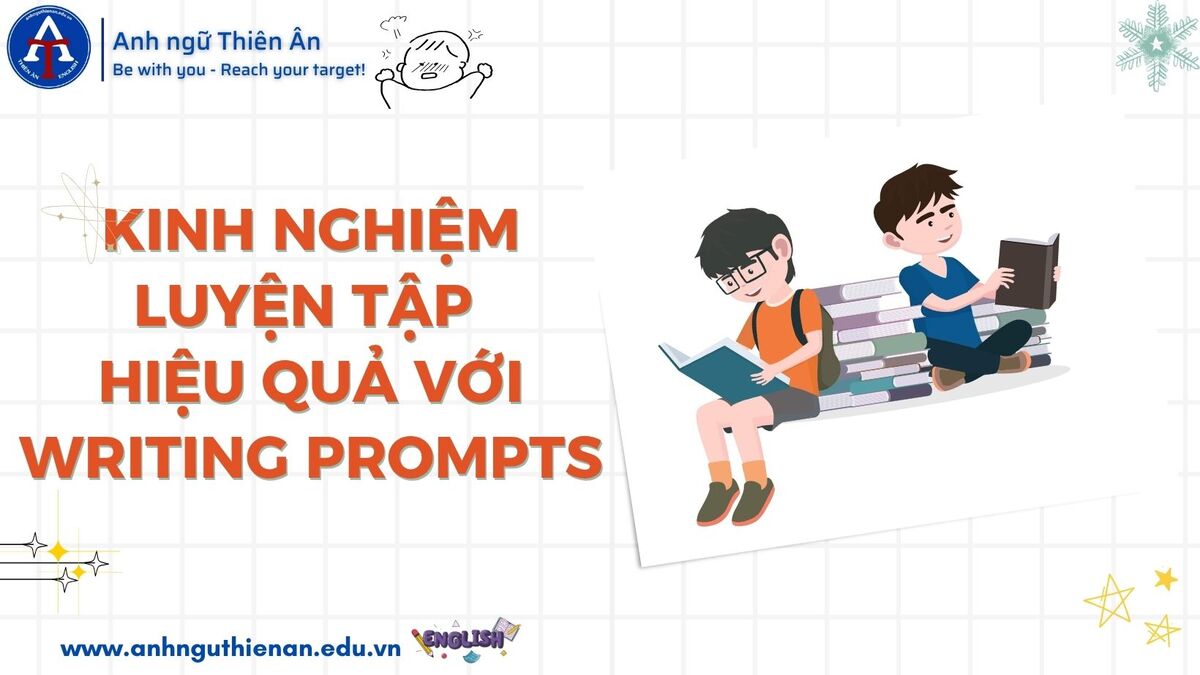 kinh nghiem luyen tap phuong phap writing prompts - anh ngu thien an