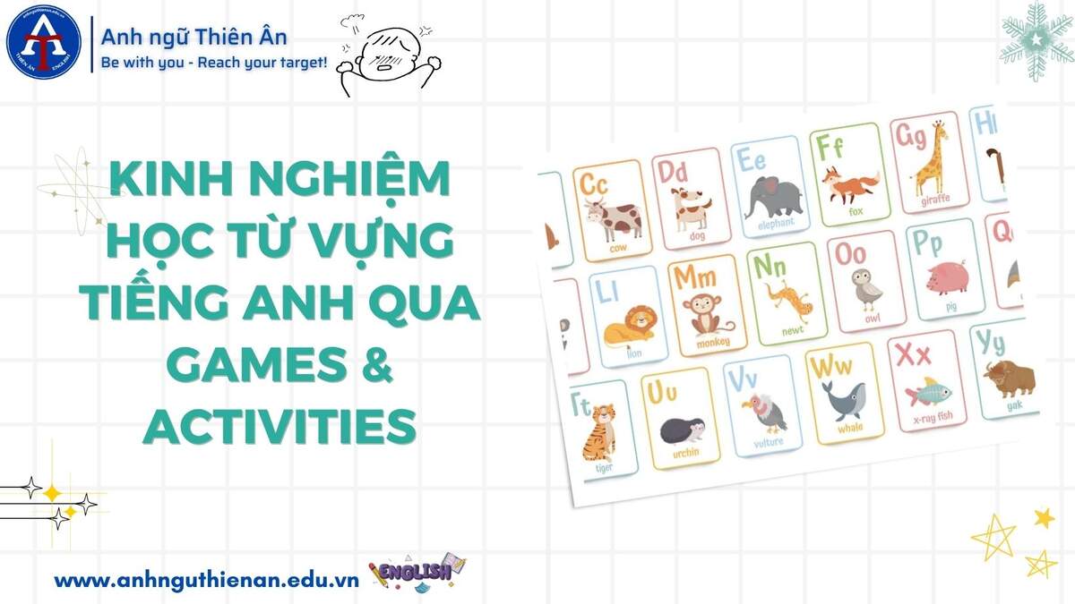 kinh nghiem hoc tu vung voi phuong phap games & activities - anh ngu thien an