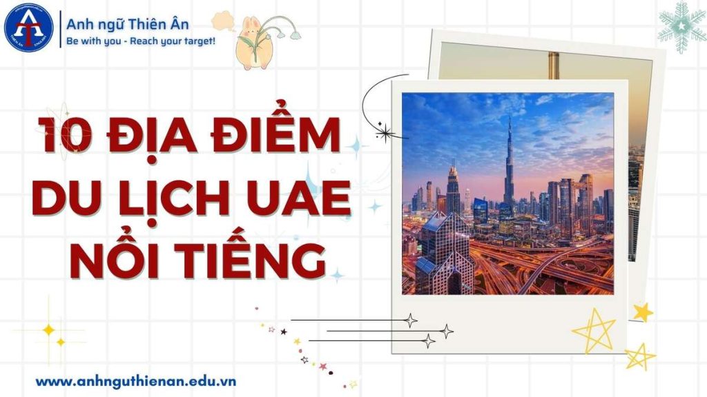 10 dia diem du lich uae noi tieng - anh ngu thien an
