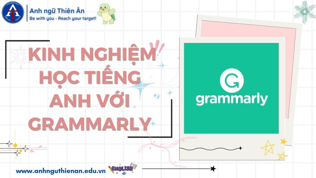 hoc tieng anh voi grammarly - anh ngu thien an