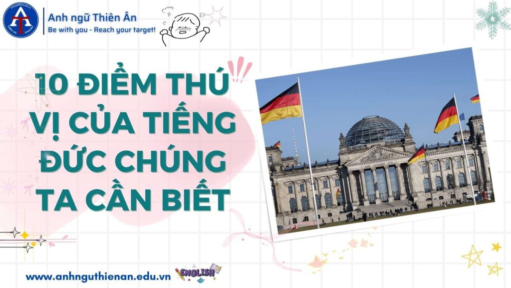 10 diem thu vi của tieng duc - anh ngu thien an