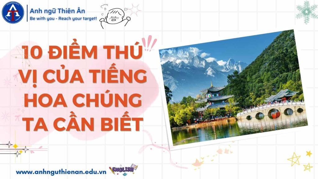 10 diem thu vi cua tieng hoa - anh ngu thien an
