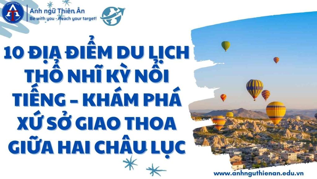 10 dia diem du lich tho nhi ky - anh ngu thien an)