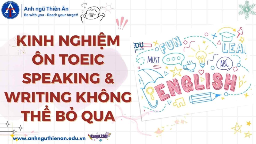 Kinh Nghiệm Ôn TOEIC Speaking & Writing Không Thể Bỏ Qua