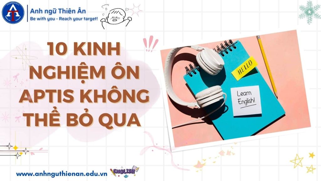 kinh nghiem on aptis - anh ngu thien an