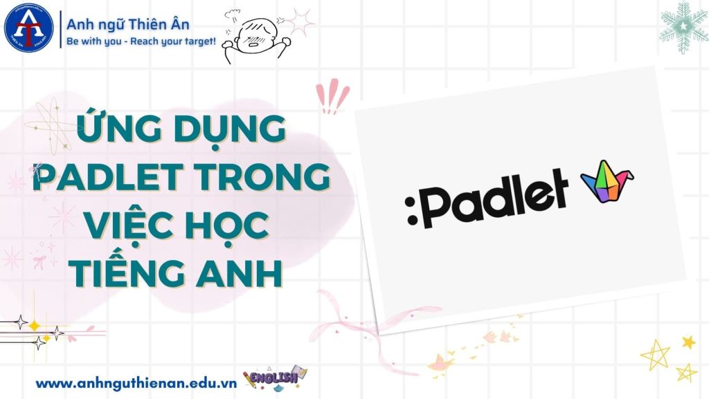 ung dung padlet trong viec hoc tieng anh - anh ngu thien an