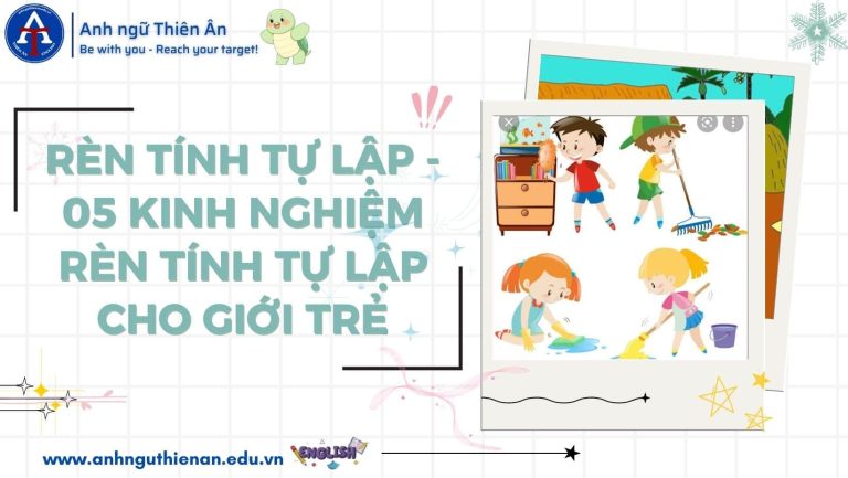 kinh nghiem ren tinh tu lap cho gioi tre - anh ngu thien an