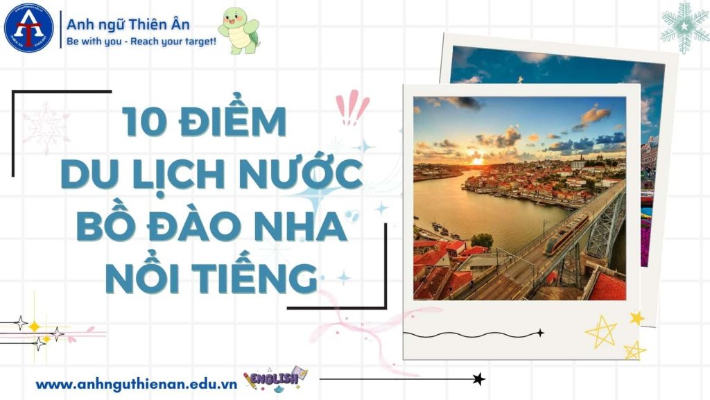 10 dia diem du lich bo dao nha - anh ngu thien an