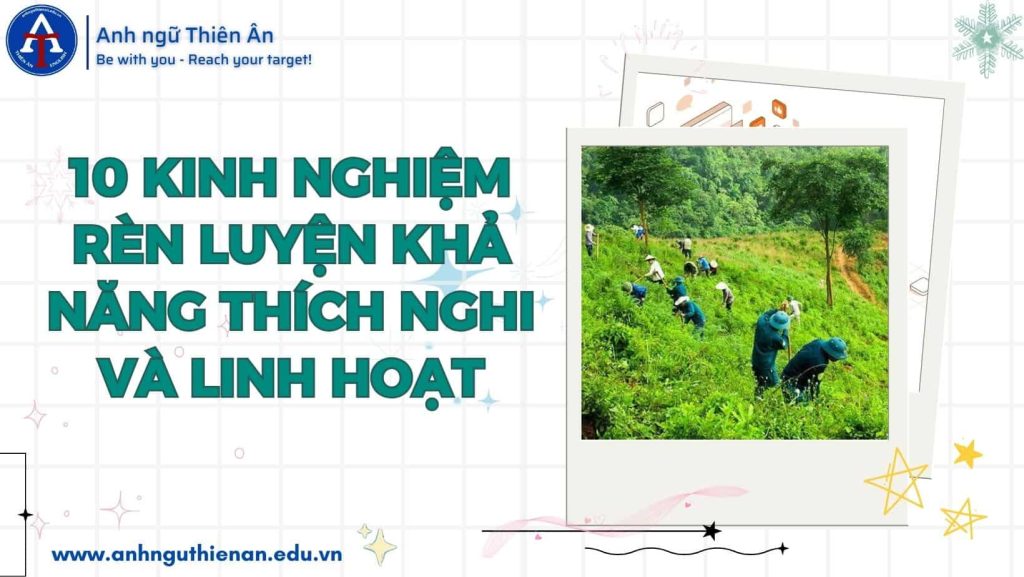 kinh nghiem ren luyen ky nang thich ung & linh hoat - anh ngu thien an