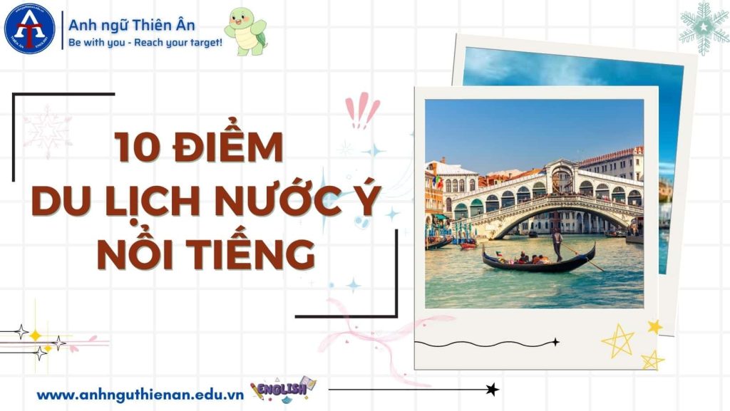 10 dia diem du lich y noi tieng - anh ngu thien an