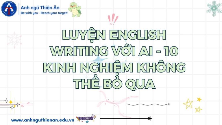 kinh nghiem luyen english writing voi ai - anh ngu thien an