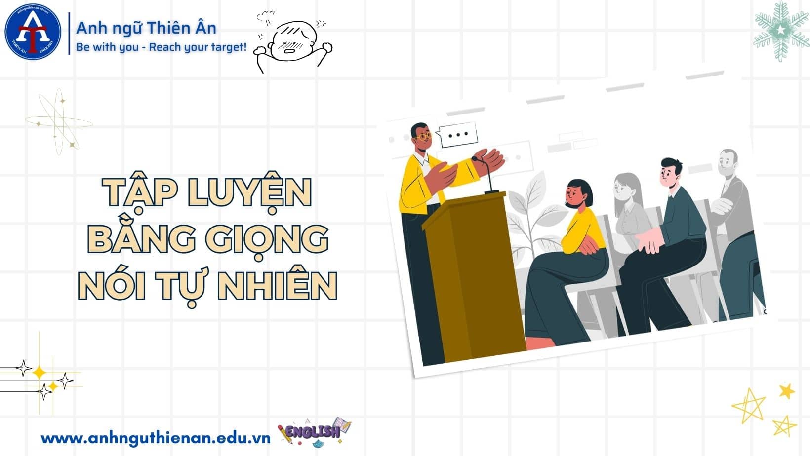 KỸ NĂNG THUYẾT TRÌNH – 10 KINH NGHIỆM LUYỆN KỸ NĂNG THUYẾT TRÌNH