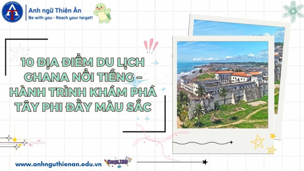 10 dia diem du lich ghana - anh ngu thien an