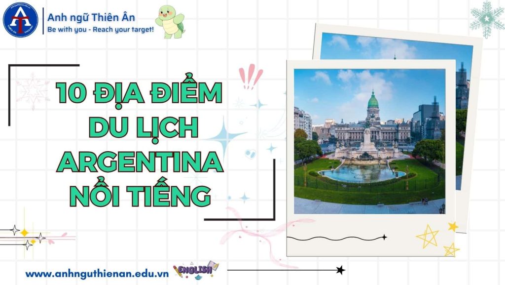 10 dia diem du lich argentina - anh ngu thien an