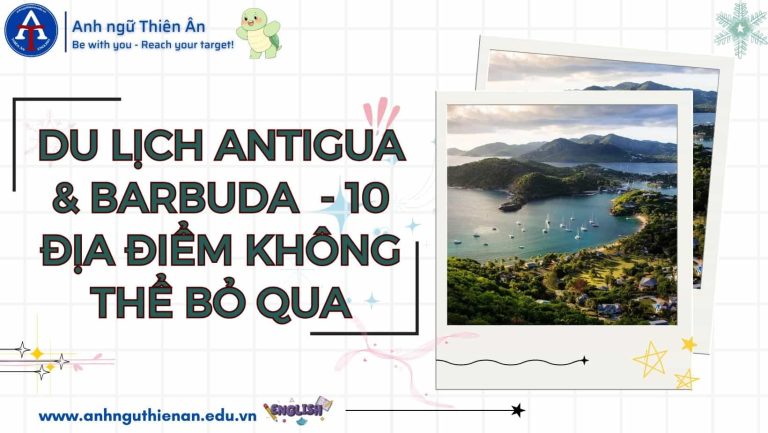 10 dia diem du lich antigua & barbuda - anh ngu thien an